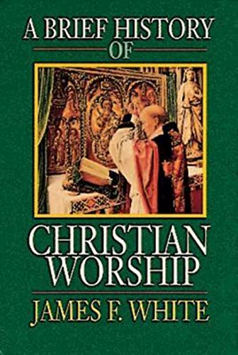 A Brief History of Christian Worship von Abingdon Press